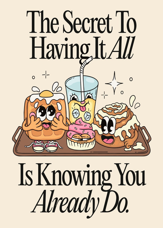 The Secret To Having It All