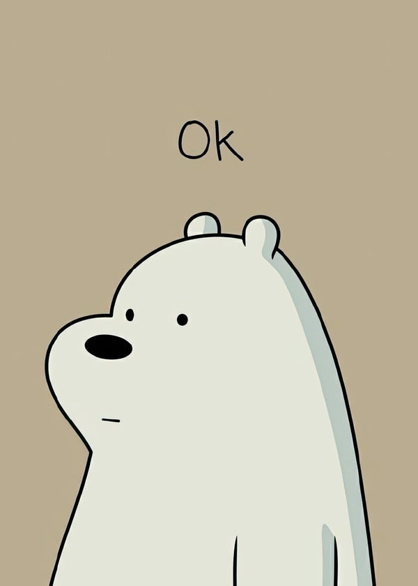 Ice Bear: OK.
