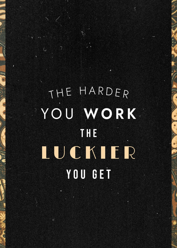 Hard Work Brings Luck