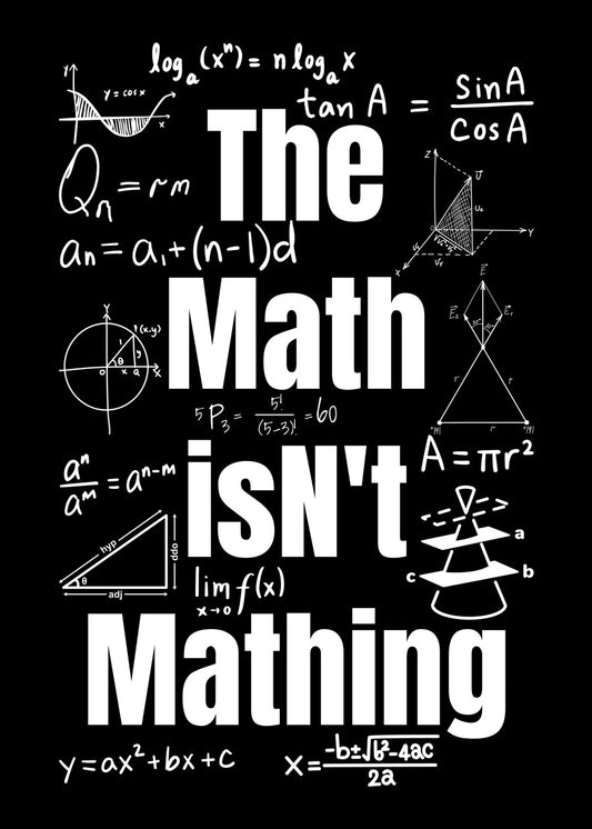The Math isN't Mathing