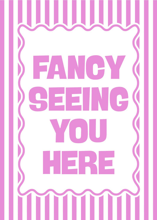 Fancy Seeing You Here