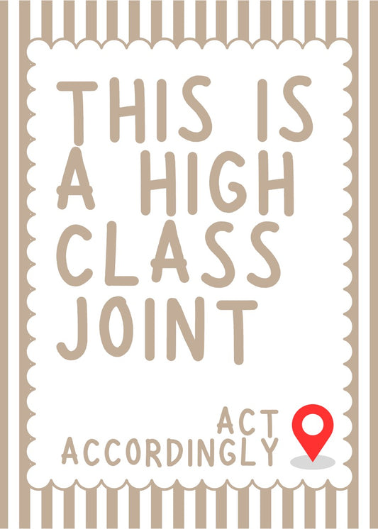 This Is A High Class Joint