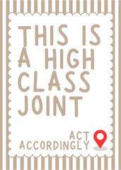 This Is A High Class Joint