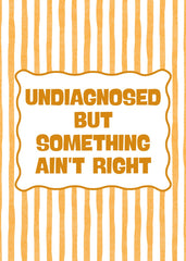 Undiagnosed but something