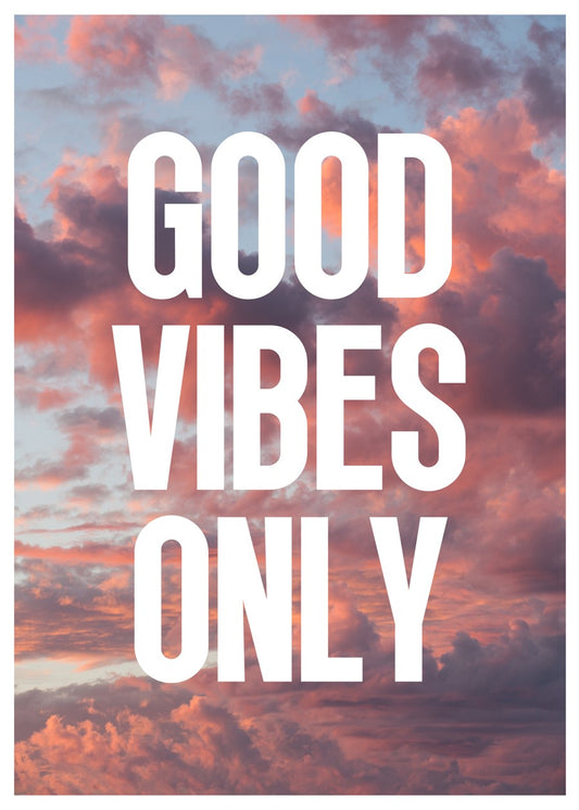 Good Vibes Only