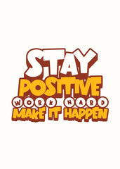 Stay Positive, Work Hard