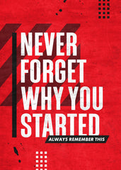 Never Forget Why You Started Quote 