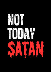Not Today Satan