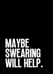 Maybe swearing will help