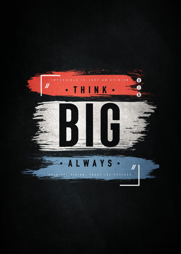 Always Think Big