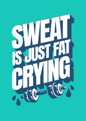 Sweat is Just Fat Crying