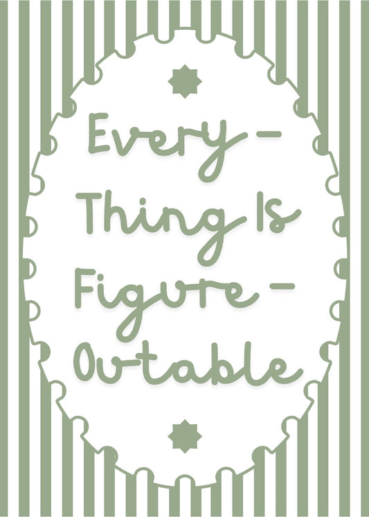 Everything is figureoutable