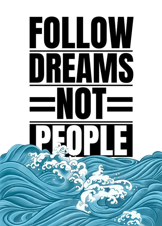 Follow Dreams Not People