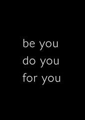 Be you do you for you