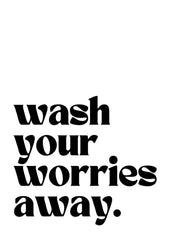 Wash your worries away