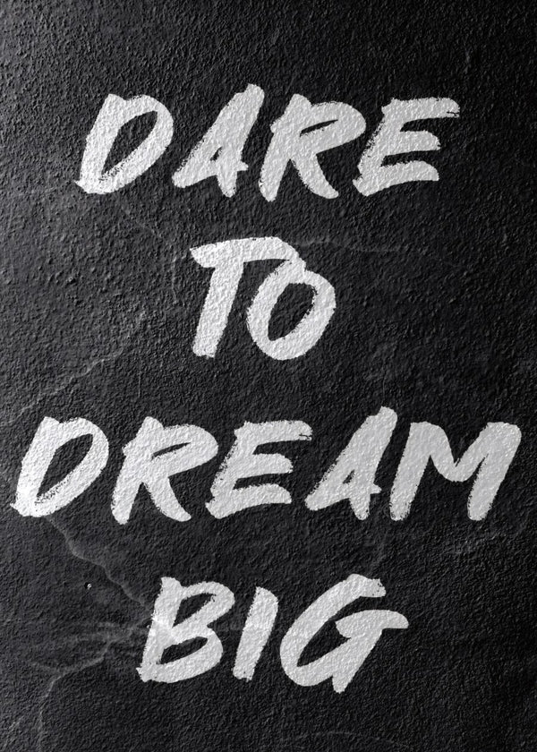 Dare To Dream Big
