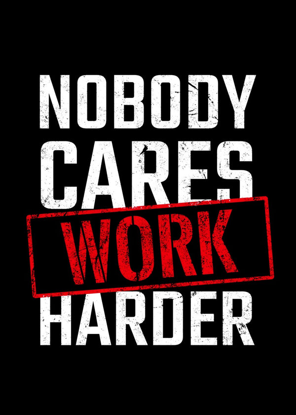 Nobody Cares, Work Harder text art