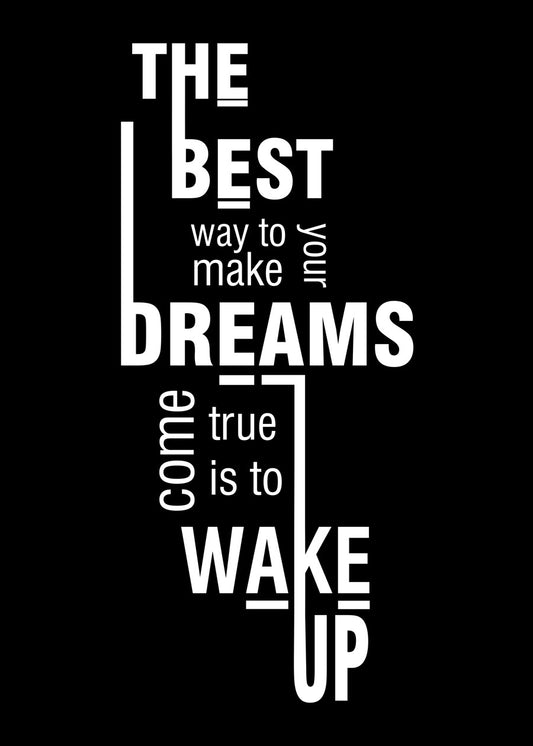 The best way to make your dreams come true