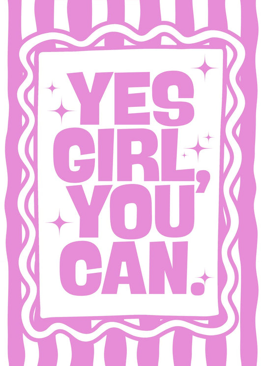 Yes Girl You Can