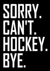 Sorry Cant Hockey Bye Quotes