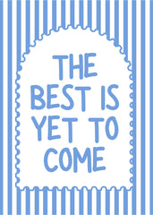 The Best Is Yet To Come