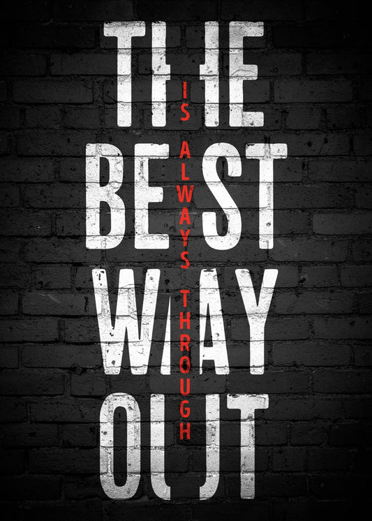 The Best Way Out Is Always Through quote