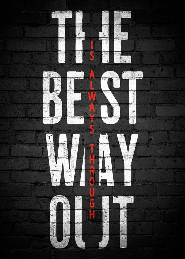 The Best Way Out Is Always Through quote