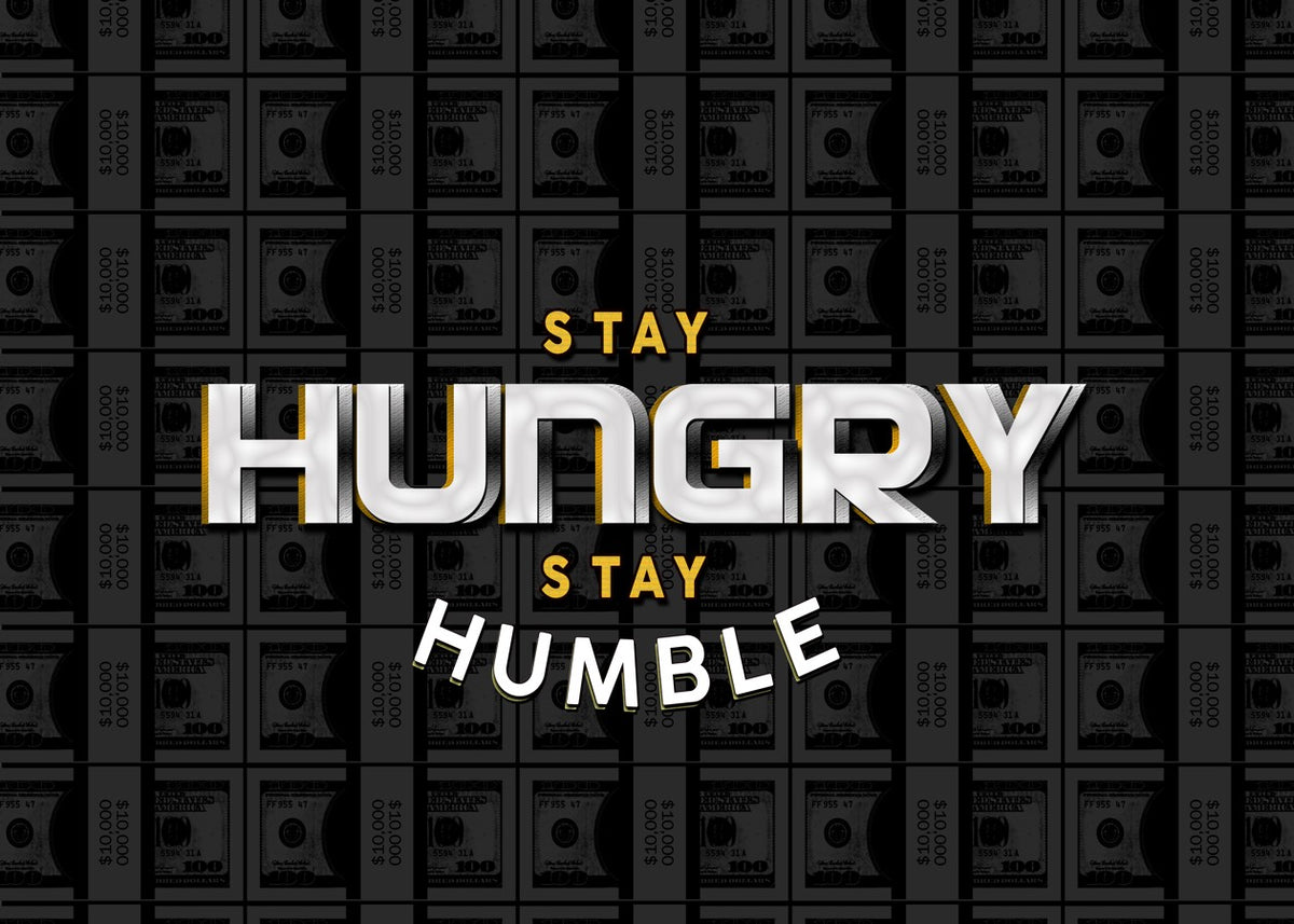 Stay Hungry, Stay Humble