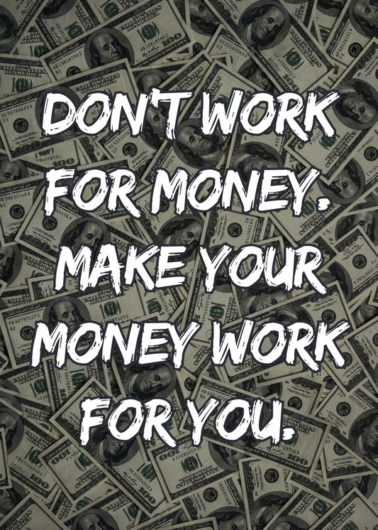 Make Your Money Work For You